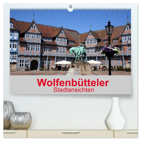 Wolfenbütteler Stadtansichten (hochwertiger Premium Wandkalender 2027 DIN A2 quer), Kunstdruck in Hochglanz