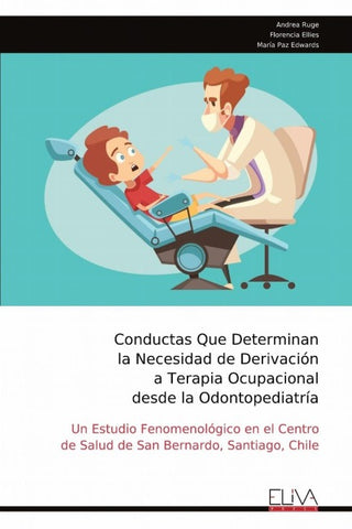 Conductas Que Determinan la Necesidad de Derivación a Terapia Ocupacional desde la Odontopediatría