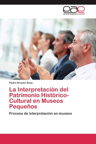 La Interpretación del Patrimonio Histórico-Cultural en Museos Pequeños