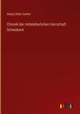 Chronik der mittelalterlichen Herrschaft Schwabeck