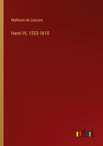Henri IV, 1553-1610