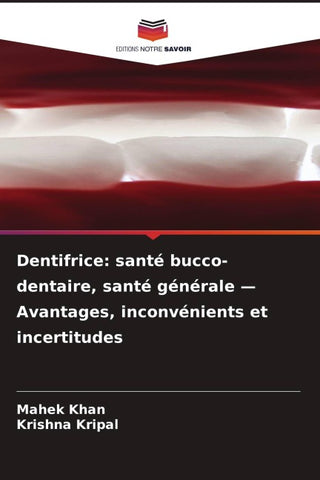Dentifrice: santé bucco-dentaire, santé générale - Avantages, inconvénients et incertitudes