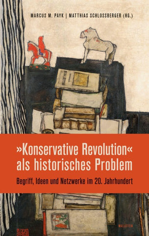 »Konservative Revolution« als historisches Problem