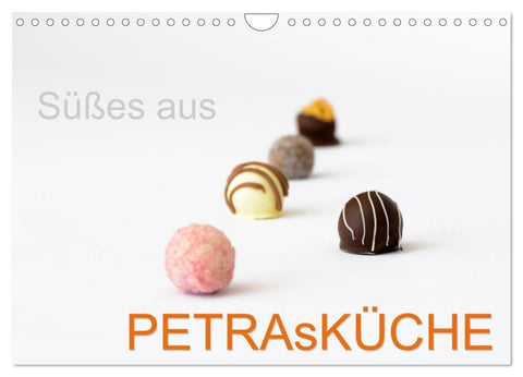 Süsses aus PETRAsKÜCHE (Wandkalender 2027 DIN A4 quer), CALVENDO Monatskalender