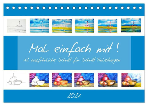 Mal einfach mit ! 12 ausführliche Schritt für Schritt Anleitungen (Tischkalender 2027 DIN A5 quer), CALVENDO Monatskalender