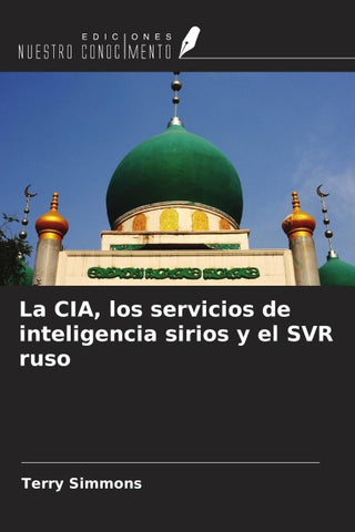La CIA, los servicios de inteligencia sirios y el SVR ruso