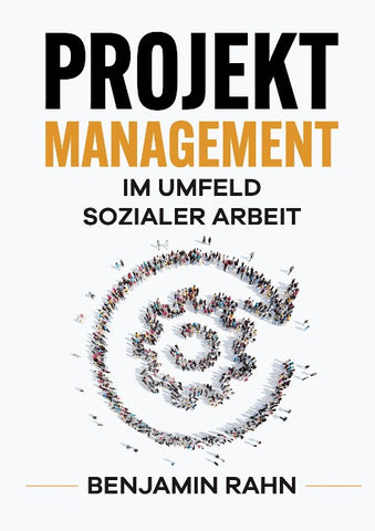 Projektmanagement - Im Umfeld sozialer Arbeit