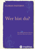 Wer bist du? Persönlichkeitsentwicklung trifft Roman - Eine philosophische Reise zu sich selbst