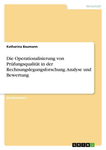 Die Operationalisierung von Prüfungsqualität in der Rechnungslegungsforschung. Analyse und Bewertung