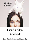 Frederike spinnt - Eine Kaninchengeschichte