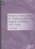 Religious Instruction for Soldiers in the First English Civil War, 1642–1646
