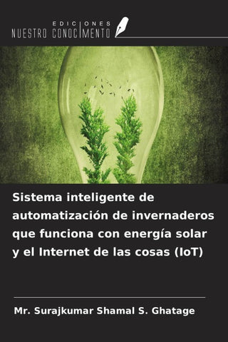 Sistema inteligente de automatización de invernaderos que funciona con energía solar y el Internet de las cosas (IoT)