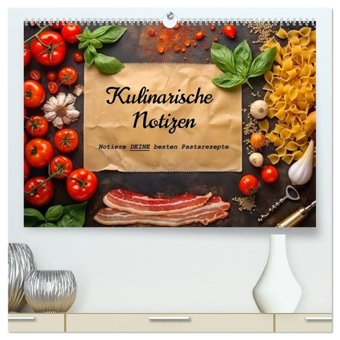 Kulinarische Notizen - Notiere deine besten Pastarezepte (hochwertiger Premium Wandkalender 2027 DIN A2 quer), Kunstdruck in Hochglanz