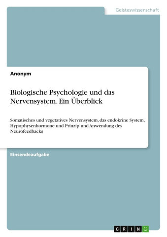 Biologische Psychologie und das Nervensystem. Ein Überblick