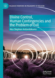 Divine Control, Human Contingencies and the Problem of Evil