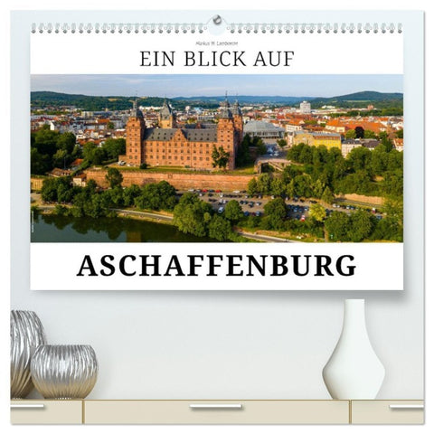 Ein Blick auf Aschaffenburg (hochwertiger Premium Wandkalender 2026 DIN A2 quer), Kunstdruck in Hochglanz