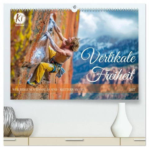 Vertikale Freiheit (hochwertiger Premium Wandkalender 2027 DIN A2 quer), Kunstdruck in Hochglanz