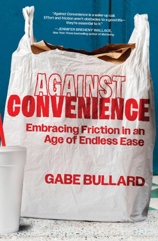 Against Convenience