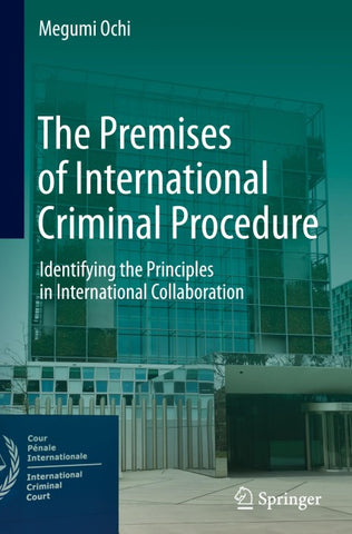 The Premises of International Criminal Procedure