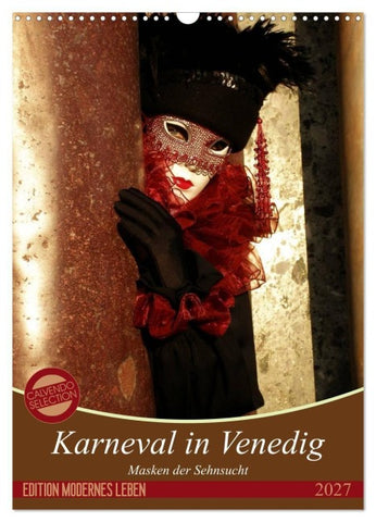 Masken der Sehnsucht - Karneval in Venedig (Wandkalender 2027 DIN A3 hoch), CALVENDO Monatskalender