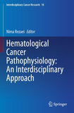 Hematological Cancer Pathophysiology: An Interdisciplinary Approach