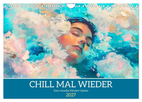 Chill mal wieder. Dein visuelles Mindset-Update (Wandkalender 2027 DIN A4 quer), CALVENDO Monatskalender