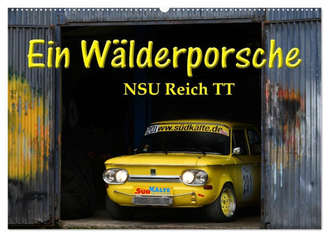 Ein Wälderporsche - NSU Reich TT (Wandkalender 2027 DIN A2 quer), CALVENDO Monatskalender