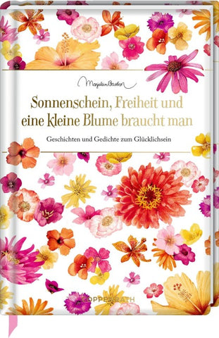 Sonnenschein, Freiheit und eine kleine Blume braucht man