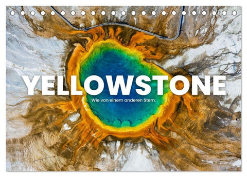 Yellowstone - Wie von einem anderen Stern. (Tischkalender 2027 DIN A5 quer), CALVENDO Monatskalender