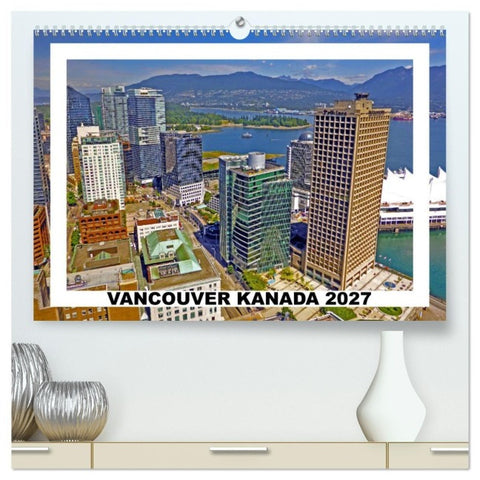 Vancouver Kanada 2027 (hochwertiger Premium Wandkalender 2027 DIN A2 quer), Kunstdruck in Hochglanz