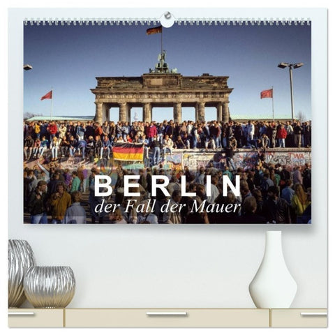 Berlin - der Fall der Mauer (hochwertiger Premium Wandkalender 2027 DIN A2 quer), Kunstdruck in Hochglanz