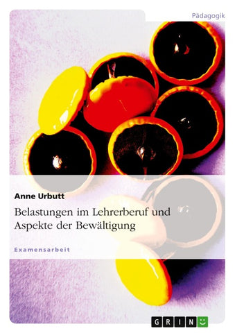 Belastungen im Lehrerberuf und Aspekte der Bewältigung