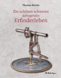 Ein schönes schweres aufregendes Erfinderleben