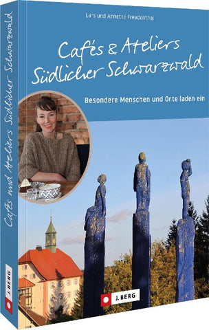 Cafés und Ateliers Südlicher Schwarzwald