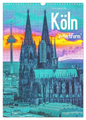 Köln "in Hochform" (Wandkalender 2027 DIN A3 hoch), CALVENDO Monatskalender
