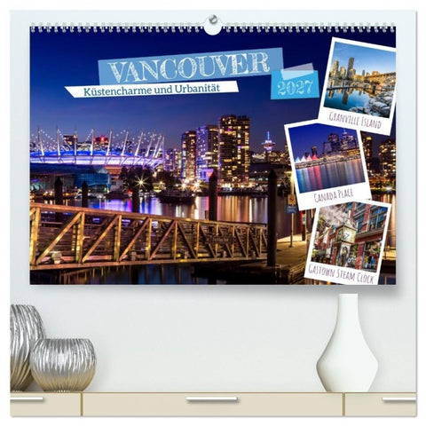 VANCOUVER Küstencharme und Urbanität (hochwertiger Premium Wandkalender 2027 DIN A2 quer), Kunstdruck in Hochglanz