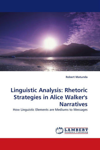 Linguistic Analysis: Rhetoric Strategies in Alice Walker''s Narratives
