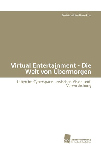 Virtual Entertainment - Die Welt von Übermorgen