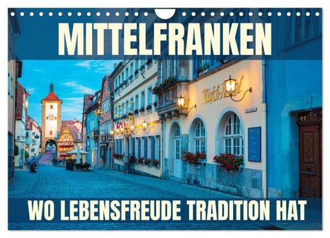 Mittelfranken - wo Lebensfreude Tradition hat (Wandkalender 2027 DIN A4 quer), CALVENDO Monatskalender