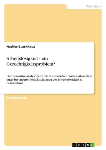 Arbeitslosigkeit - ein Gerechtigkeitsproblem?