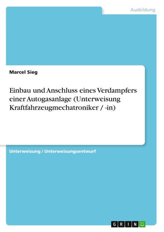 Einbau und Anschluss eines Verdampfers einer Autogasanlage (Unterweisung Kraftfahrzeugmechatroniker / -in)