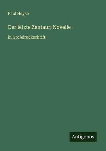 Der letzte Zentaur; Novelle