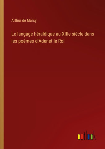 Le langage héraldique au XIIIe siècle dans les poèmes d'Adenet le Roi