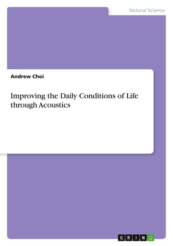 Improving the Daily Conditions of Life through Acoustics