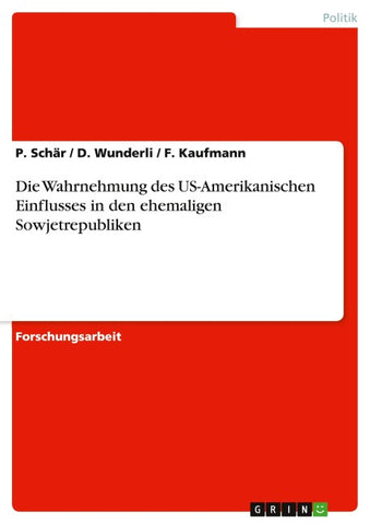 Die Wahrnehmung des US-Amerikanischen Einflusses in den ehemaligen Sowjetrepubliken