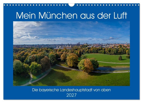 Mein München aus der Luft (Wandkalender 2027 DIN A3 quer), CALVENDO Monatskalender
