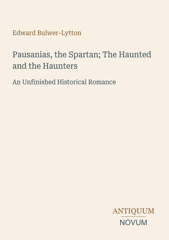 Pausanias, the Spartan; The Haunted and the Haunters
