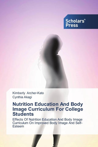 Nutrition Education And Body Image Curriculum For College Students