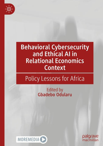 Behavioral Cybersecurity and Ethical AI in Relational Economics Context