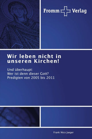 Wir leben nicht in unseren Kirchen!